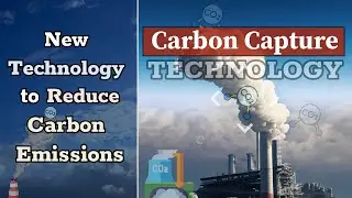 Carbon Capture | New Technology to Reduce Carbon Emissions | How Does It Work | Is it Functioning?