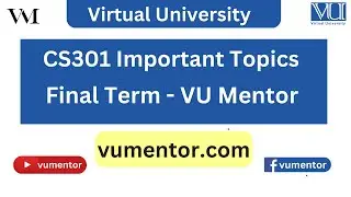 CS301 Final Term Important Topics | Score A Grade in Exams | VU Mentor