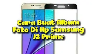 Cara Buat Album Foto Di Hp Samsung J2 Prime
