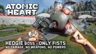 Atomic Heart - HEDGIE boss [NO DAMAGE, NO WEAPONS, NO POWERS, FISTS ONLY, ARMAGEDDON]