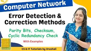 CN 10 : Error Detection & Correction Methods | Parity Bits | Checksum | Cyclic Redundancy Check