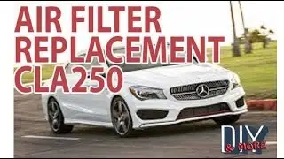 DIY 2014 MERCEDES BENZ CLA250 AIR FILTER REPLACEMENT