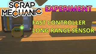 Faster Controller & Long Range Sensor | Scrap Mechanic Scrappy Experiments