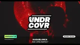 Kasablanca - Am I Dreaming? (Extended Mix) | Melodic Techno