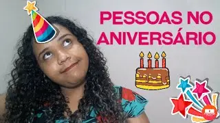TIPOS DE PESSOAS NO ANIVERSÁRIO