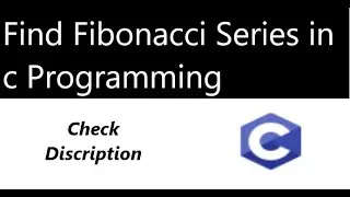 Find Fibonacci Numbers in c programming | find Fibonacci series in c programming | Fibonacci series