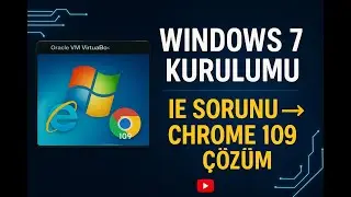Windows 7 Sanal Makine Kurulumu | IE Açılmıyor Sorunu Çözüldü (Chrome 109 Kurulumu)