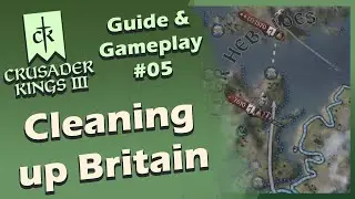 Crusader Kings III Guide & Gameplay - Cleaning up Britain #05 (Stream VOD)