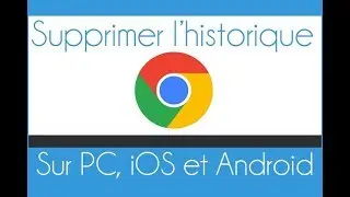 Comment supprimer l'historique de navigation Google Chrome (Sur Ordi et Smartphone)