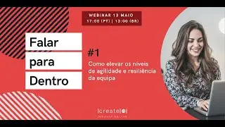 Falar para Dentro: #1 Como elevar os níveis de agilidade e resiliência da equipa