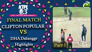 KTPL - Day 16 | FINAL Match | P1 | DHA Dabanggs VS Clifton Popular | Highlights