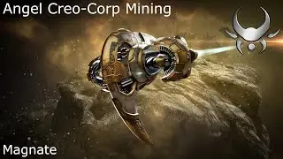 Eve Online - Angel Creo-Corp Mining 2/10 / Magnate