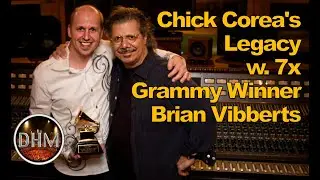 Chick Corea's legacy with 7x Grammy Winner Brian Vibberts