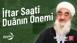Ramazân-ı Şerîf Sohbetleri; İftar Saati Duânın Önemi - Ramazan İlhan Hoca Efendi  
