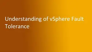 6.5 Understanding of vSphere Fault Tolerance