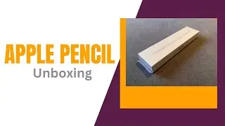 Apple Pencil 2nd Generation Unboxing
