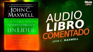 💪 ¡CUALIDADES INDISPENSABLES de un LÍDER! - JOHN C. MAXWELL - [AUDIOLIBRO COMENTADO]