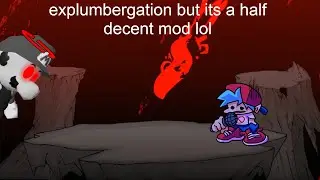 ☆Explumbergation, but it's a half decent mod lol☆ [DOWNLOAD LINKS AVAILABLE!]