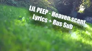 LiL Peep - Heaven scent [Lyrics] + [Rus Sub]