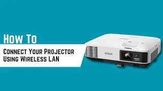 How to Connect Your Epson Projector to a Laptop (Using Wireless LAN)