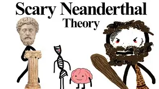 Scary Neanderthal Theory