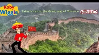 KobyWiggle Takes a Visit to the Great Wall of China on Roblox