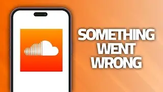 How To Fix SoundCloud App Something Went Wrong | Final Solution