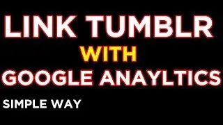 How to Link tumblr in google analytics? |  add tumblr blog in google analytics