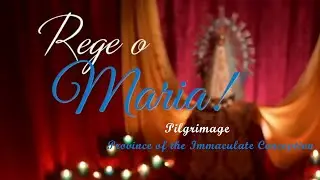 Rege, o Maria Pilgrimage - Province of the Immaculate Conception