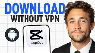 How to Download CapCut Without VPN in Android (2026) ✅