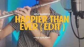 Kelly Clarkson - Happier Than Ever (Edit) | Flute Cover by Eis Markee (WITH FREE NOTES!!)