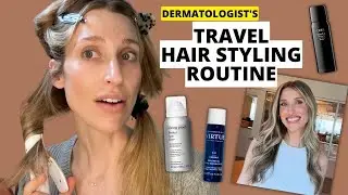 Dermatologist's Haircare Routine: How I Style & Care for My Hair While Traveling | Dr. Sam Ellis