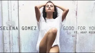 Selena Gomez-Good For You (lyric / текст)