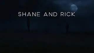 | Shane and Rick |