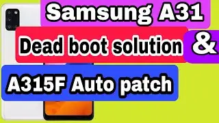 Samsung A31 Auto patch and Dead boot solution | A315f U2 Samsung A31 auto patch file #A315f #A31