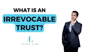 What is an Irrevocable Trust? | Estate Planning Simplified