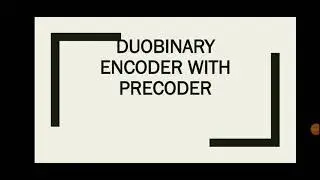 Duobinary encoder with precoder 9/5/2021