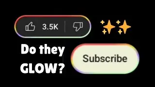 do the like and subscribe buttons really glow?