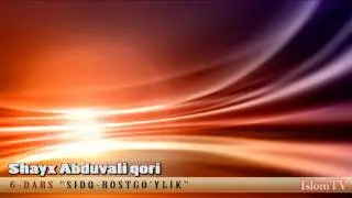 6-Dars: Sidq rostgo'ylik