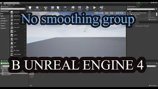 Ошибка No smoothing group в UNREAL ENGINE 4 РЕШЕНИЕ в 3D MAX