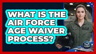 What Is The Air Force Age Waiver Process?