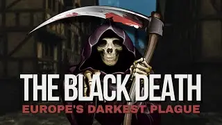 The Black Death - Europe's Darkest Plague