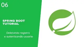 Curso Spring Boot - Deletando Registros e Autenticando Usuario - Aula 06