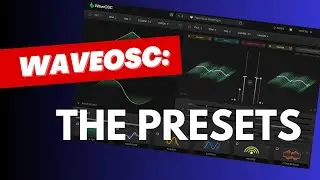 WaveOSC synth plugin: The Presets