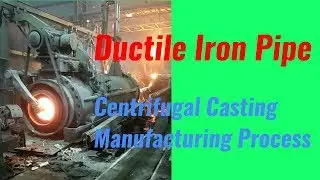 Ductile Iron Pipe - Centrifugal Casting Manufacturing Process