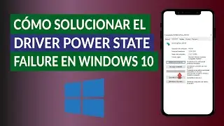 Cómo Solucionar el Error Pantalla Azul Driver Power State Failure en Windows 10