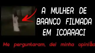 A MULHER DE BRANCO FILMADO EM ICOARACI