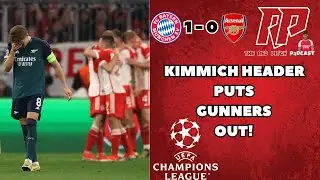 BAYERN MUNICH 1 - 0 ARSENAL | GUNNERS OUT OF THE CHAMPIONS LEAGUE