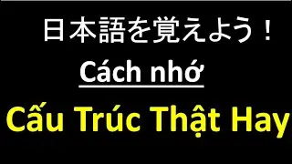 Luyện nói tiếng Nhật theo cấu trúc thật hay | How to remember Japanese grammar