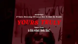 Yours Truly - If You’re Drowning (I’ll Learn How To Hold My Breath)